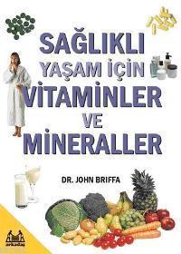 Sağlıklı Yaşam İçin Vitaminler ve Mineraller | John Briffa | Arkadaş Y