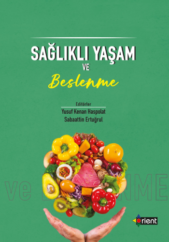 Sağlıklı Yaşam Ve Beslenme | Yusuf Kenan Haspolat | Orient Yayınları