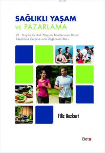 Sağlıklı Yaşam ve Pazarlama; 21. Yüzyılın En Hızlı Büyüyen Trendlerind