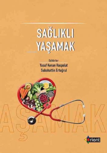 Sağlıklı Yaşamak | Yusuf Kenan Haspolat | Orient Yayınları