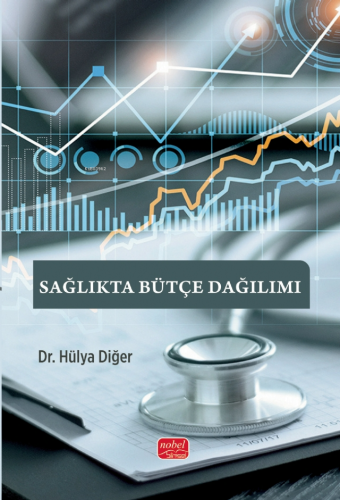 Sağlıkta Bütçe Dağılımı | Hülya Diğer | Nobel Bilimsel Eserler