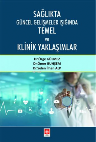 Sağlıkta Güncel Gelişmeler Işığında Temel ve Klinik Yaklaşımlar | Özge