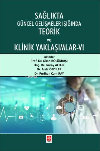 Sağlıkta Güncel Gelişmeler Işığında Teorik ve Klinik Yaklaşımlar - 6 |