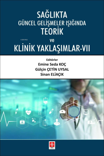 Sağlıkta Güncel Gelişmeler Işığında Teorik ve Klinik Yaklaşımlar-VII |