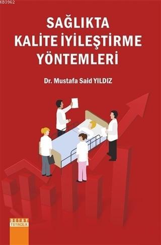 Sağlıkta Kalite İyileştirme Yöntemleri | Mustafa Said Yıldız | Detay Y