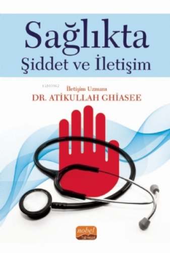 Sağlıkta Şiddet ve İletişim | Atikullah Ghiasee | Nobel Bilimsel Eserl