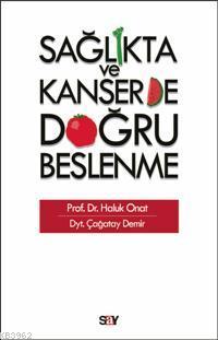 Sağlıkta ve Kanserde Doğru Beslenme | Haluk Onat | Say Yayınları