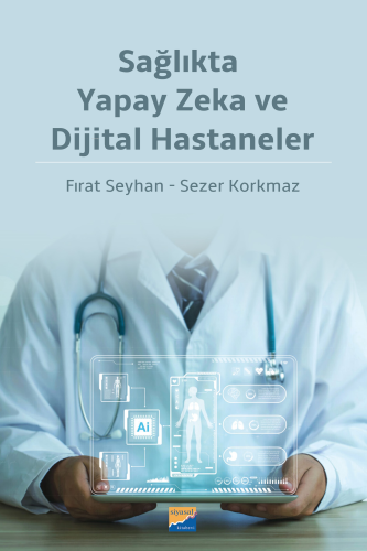 Sağlıkta Yapay Zeka Ve Dijital Hastaneler | Fırat Seyhan | Siyasal Kit