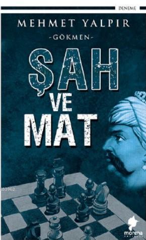 Şah ve Mat | Mehmet Yalpır | Morena Yayınevi