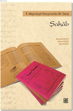 Şahab - 2. Meşrutiyet Konya'sında Bir Dergi | Mustafa Özcan | Palet Ya