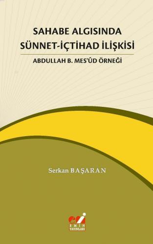 Sahabe Algısında Sünnet-İçtihad İlişkisi | Serkan Başaran | Emin Yayın