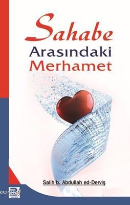 Sahabe Arasındaki Merhamet | Salih B. Abdullah Ed - Derviş | Karınca &