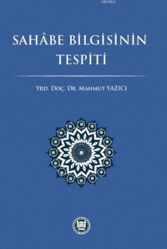 Sahâbe Bilgisinin Tespiti | Mahmut Yazıcı | M. Ü. İlahiyat Fakültesi V