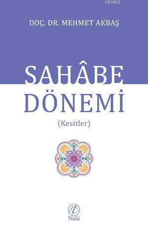 Sahabe Dönemi | Mehmet Akbaş | Nida Yayıncılık