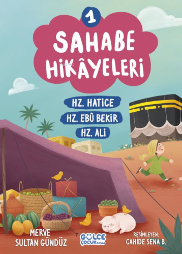 Sahabe Hikayeleri 1. Kitap | Merve Sultan Gündüz | Gülce Çocuk