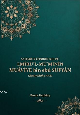 Sahabe Kapısının Kulpu - Emirü'l-Mü'minin Muaviye Bin Ebu Süfyan | Bur