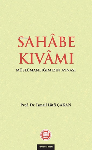 Sahabe Kıvamı; Müslümanlığımızın Aynası | Prof. Dr. İsmail Lütfi ÇAKAN