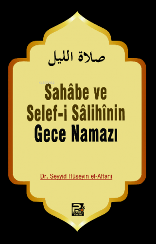 Sahabe ve Selefi Salihinin Gece Namazı | Seyyid Hüseyin El-affani | Ka