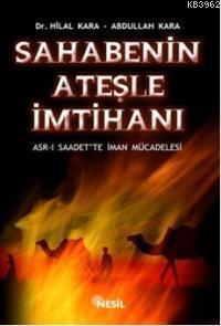 Sahabenin Ateşle İmtihanı | Abdullah Kara | Nesil Yayınları