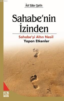 Sahabe'nin İzinden | Atıf Sabır Şahin | Karınca & Polen Yayınları