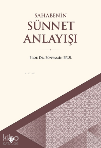 Sahabenin Sünnet Anlayışı | Bünyamin Erul | Türkiye Diyanet Vakfı Yayı