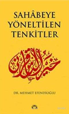 Sahabeye Yöneltilen Tenkitler | Mehmet Efendioğlu | M. Ü. İlahiyat Fak