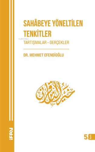 Sahabeye Yöneltilen Tenkitler | Mehmet Efendioğlu | M. Ü. İlahiyat Fak