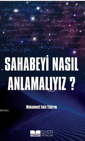 Sahabeyi Nasıl Anlamalıyız | Muhammed Emin Yıldırım | Siyer Yayınları