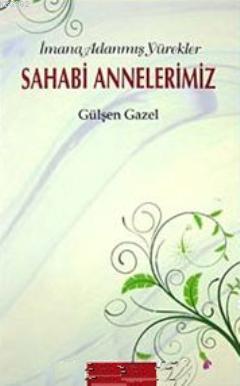 Sahabi Annelerimiz; İmana Adanmış Yürekler | Gülşen Gazel | Gündönümü 