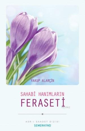 Sahabi Hanımları Feraseti | Yakup Alarçin | Semerkand Yayınları