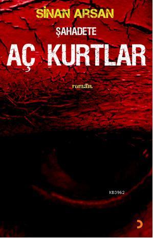 Şahadete Aç Kurtlar | Sinan Arsan | Cinius Yayınları