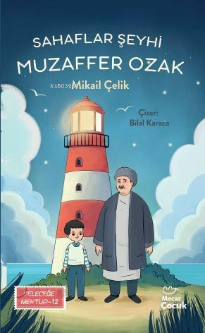 Sahaflar Şeyhi Muzaffer Ozak;Geleceğe Mektup 12 | Mikail Çelik | Mecaz