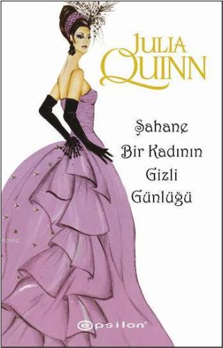 Şahane Bir Kadının Gizli Günlüğü | Julia Quinn | Epsilon Yayınevi