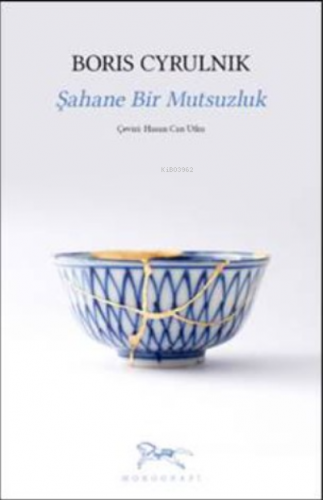 Şahane Bir Mutsuzluk | Boris Cyrulnik | Monografi Yayınları