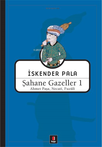 Şahane Gazeller 1; Ahmet Paşa, Necati, Fuzûli | Ahmet Paşa | Kapı Yayı