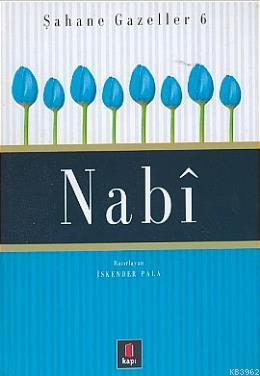 Şahane Gazeller 6 - Nabî | İskender Pala | Kapı Yayınları