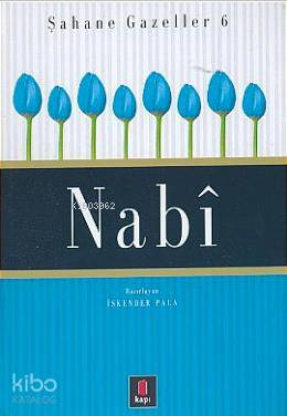 Şahane Gazeller 6 - Nabî | İskender Pala | Kapı Yayınları