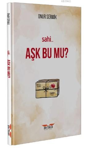 Sahi Aşk Bu Mu? | Onur Sermik | Perseus Yayınevi