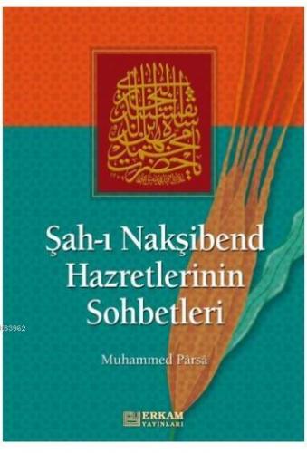 Şahı Nakşibend Hazretlerinin Sohbetleri | Muhammed Parsa | Erkam Yayın