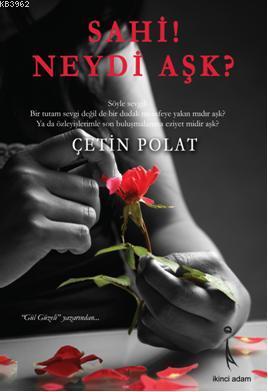 Sahi! Neydi Aşk? | Çetin Polat | İkinci Adam Yayınları