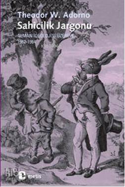 Sahicilik Jargonu; Alman İdeolojisi Üzerine 1962-1964 | Theodor W. Ado