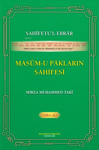 Sahîfetu'l-Ebrâr Masûm-u Pâkların Sahifesi Cilt 1 | Mirza Muhammed Tak