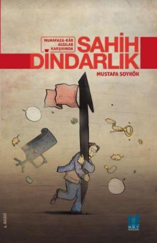 Sahih Dindarlık; Muhafaza-Kar Algılar Karşısında | Mustafa Soykök | MG