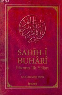 Sahih-i Buhari; İslamın İlk Yılları | Muhammed Esed | İşaret Yayınları