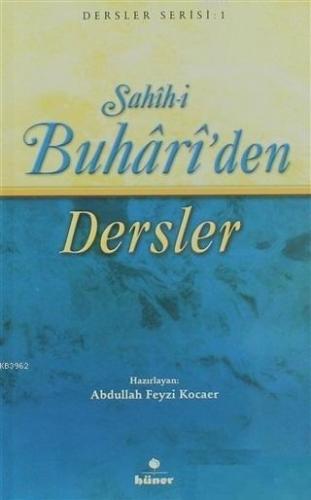 Sahih-i Buhari'den Dersler | Abdullah Feyzi Kocaer | Hüner Yayınevi