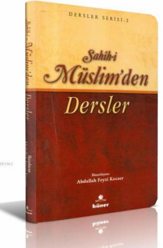 Sahih-i Müslimden Dersler | Abdullah Feyzi Kocaer | Hüner Yayınevi