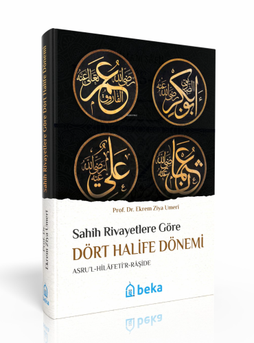 Sahih Rivayetlere Göre Dört Halife Dönemi (Ciltli) | Ekrem Ziya Umeri 