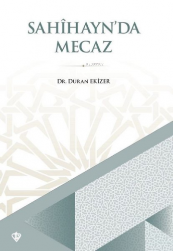 Sahihayn'da Mecaz | Duran Eziker | Türkiye Diyanet Vakfı Yayınları