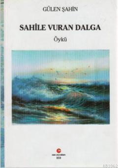 Sahile Vuran Dalga | Gülen Şahin | Can Yayınları (Ali Adil Atalay)