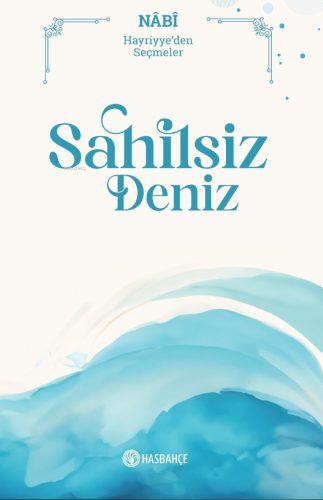 Sahilsiz Deniz;Hayriyye'den Seçmeler | Nâbî | Hasbahçe Yayınları